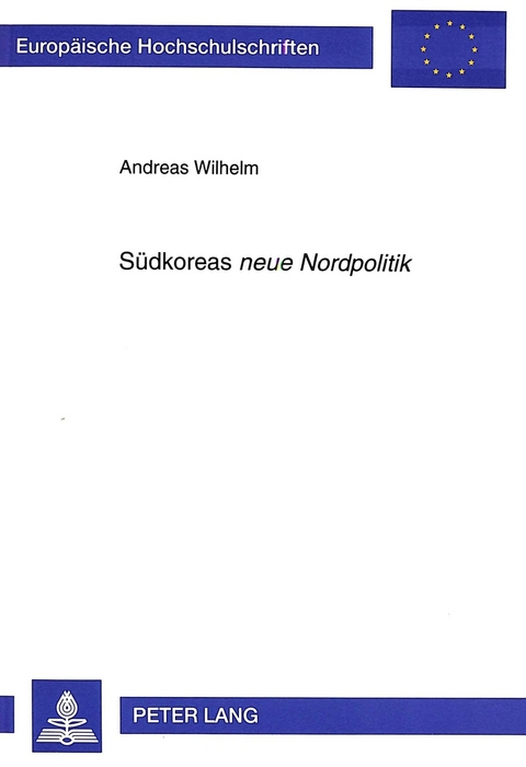 Südkoreas «neue Nordpolitik» - Andreas Wilhelm