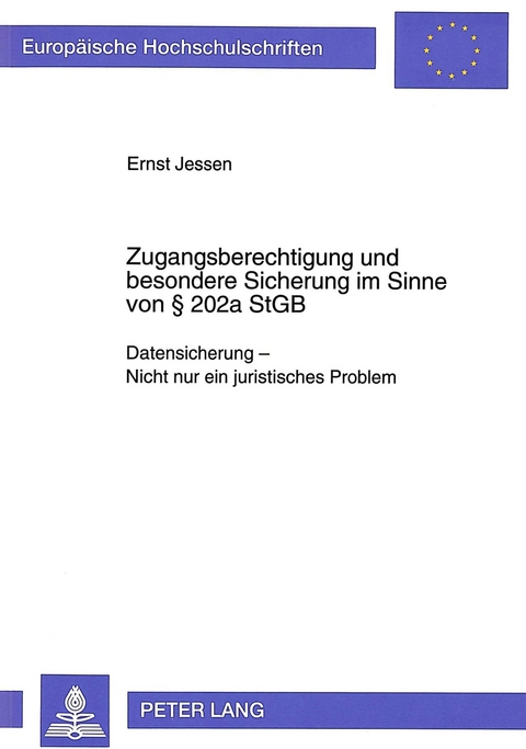 Zugangsberechtigung und besondere Sicherung im Sinne von 202a StGB - Ernst Jessen