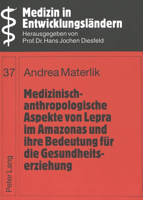 Medizinisch-anthropologische Aspekte von Lepra im Amazonas und ihre Bedeutung für die Gesundheitserziehung - Andrea Materlik