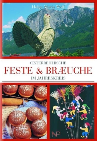 Österreichische Feste & Bräuche im Jahreskreis - Helga M Wolf