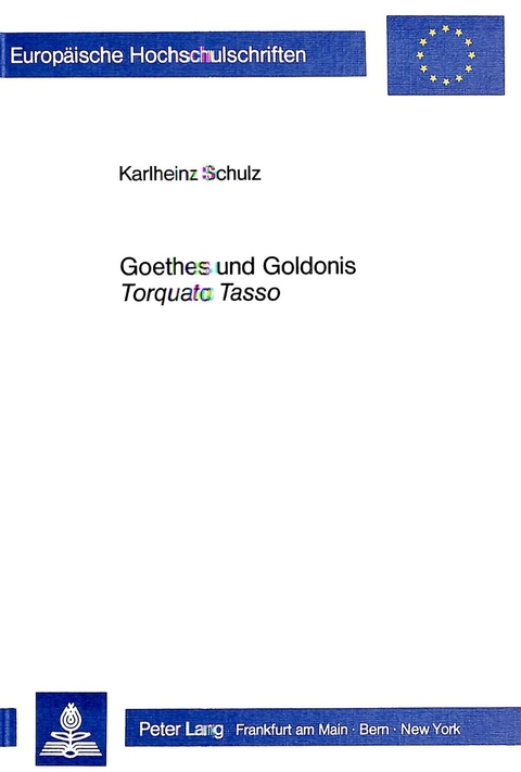 Goethes und Goldonis 'Torquato Tasso' - Karlheinz Schulz