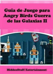 Guía de Juego para Angry Birds Guerra de las Galaxias II -  HIDDENSTUFF ENTERTAINMENT