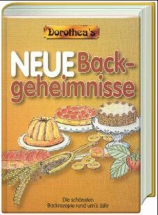 Dorothea's Neue Backgeheimnisse - Dorothea Haselkamp