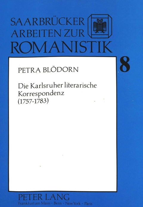 Die Karlsruher literarische Korrespondenz (1757-1783) - Petra Blödorn-Meyer