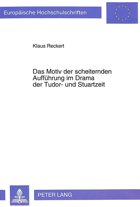 Das Motiv der scheiternden Aufführung im Drama der Tudor- und Stuartzeit - Klaus Reckert