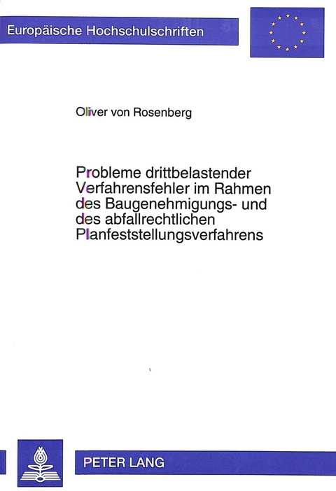 Probleme drittbelastender Verfahrensfehler im Rahmen des Baugenehmigungs- und des abfallrechtlichen Planfeststellungsverfahrens - Oliver von Rosenberg