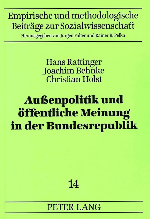 Außenpolitik und öffentliche Meinung in der Bundesrepublik - Hans Rattinger, Joachim Behnke, Christian Holst