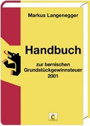 Handbuch zur bernischen Grundstückgewinnsteuer 2001 - Markus Langenegger