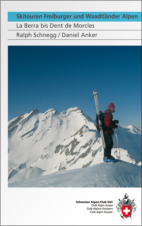 Skitouren Freiburger und Waadtländer Alpen - Ralph Schnegg, Daniel Anker