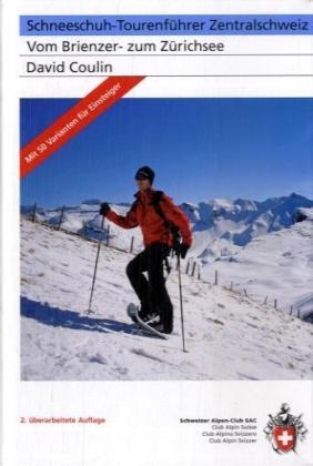 Schneeschuh-Tourenführer Zentralschweiz - David Coulin