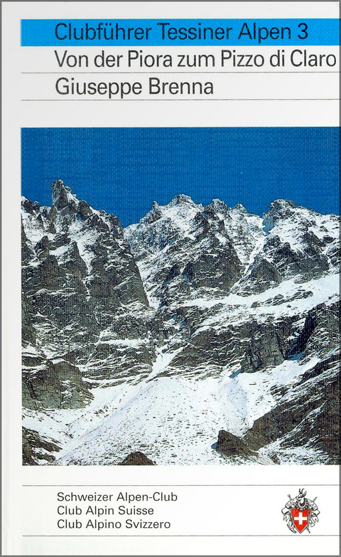 Clubführer Tessiner Alpen 3 - Giuseppe Brenna