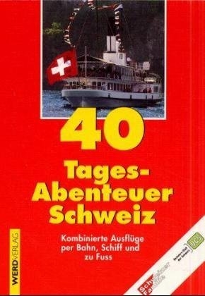 40 Tages-Abenteuer Schweiz - Maria Weiss, Christina Sieg