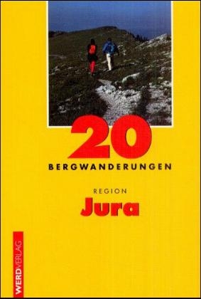 20 Bergwanderungen Region Jura - Franz auf der Maur, Brigitte auf der Maur