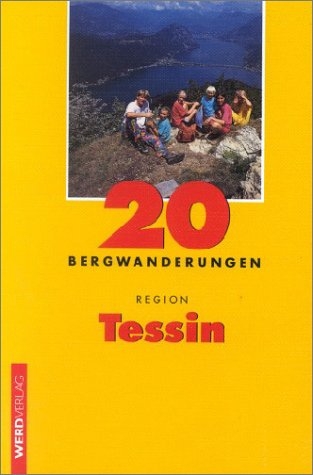 20 Bergwanderungen Region Tessin - Luc Hagmann, Franz auf der Maur