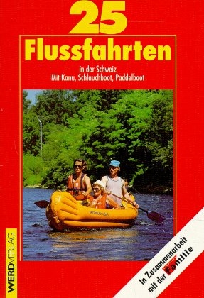 25 Flussfahrten in der Schweiz - Reinhard Lutz