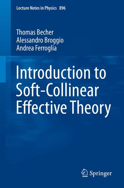 Introduction to Soft-Collinear Effective Theory - Thomas Becher, Alessandro Broggio, Andrea Ferroglia