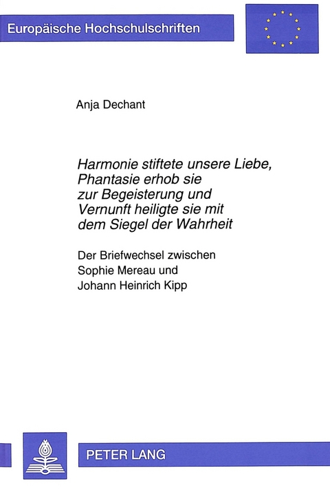 «Harmonie stiftete unsere Liebe, Phantasie erhob sie zur Begeisterung und Vernunft heiligte sie mit dem Siegel der Wahrheit» - Anja Biehler