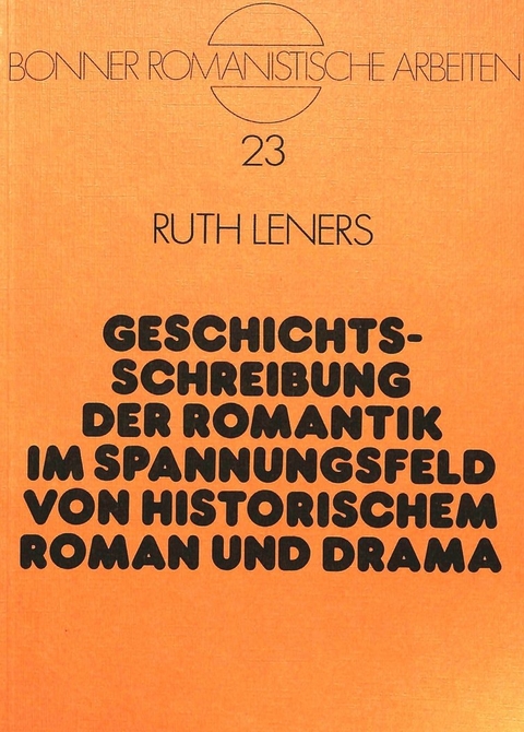 Geschichtsschreibung der Romantik im Spannungsfeld von historischem Roman und Drama