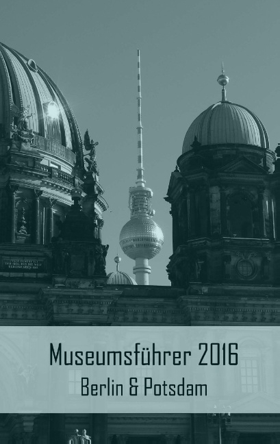 Museumsführer 2016 Berlin & Potsdam