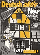 Deutsch aktiv Neu. Ein Lehrwerk für Erwachsene - Gerhard Neuner, Theo Scherling, Reiner Schmidt, Heinz Wilms, Kees van Eunen, Josef Gerighausen