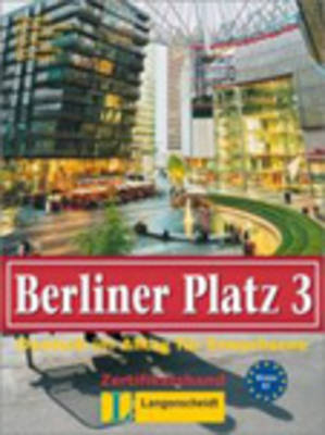 Berliner Platz, Band 3 - Lehr- und Arbeitsbuch 3 - Anne Köker, Christiane Lemcke, Lutz Rohrmann, Paul Rusch, Theo Scherling, Ralf Sonntag