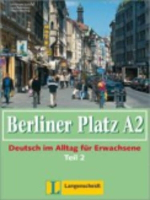 Berliner Platz A2 - Lehr- und Arbeitsbuch A2, Teil 2 mit Audio-CD zum Arbeitsbuchteil