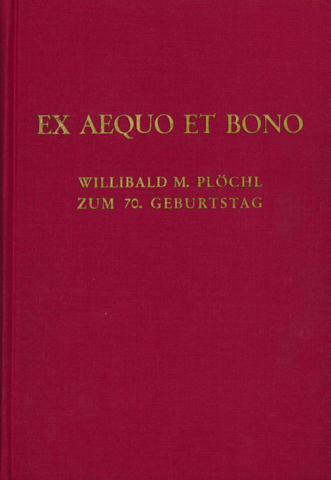 Ex Aequo et Bono. Willibald M. Plöchl zum 70. Geburtstag - 