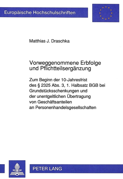 Vorweggenommene Erbfolge und Pflichtteilsergänzung - Matthias Draschka