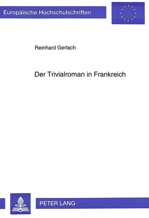 Der Trivialroman in Frankreich - Reinhard Gerlach