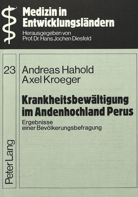 Krankheitsbewältigung im Andenhochland Perus - Andreas Hahold, Axel Kroeger