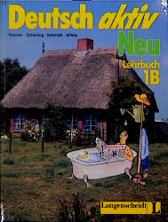 Deutsch aktiv Neu. Ein Lehrwerk für Erwachsene - Gerhard Neuner, Theo Scherling, Reiner Schmidt, Heinz Wilms, Kees van Eunen, Josef Gerighausen