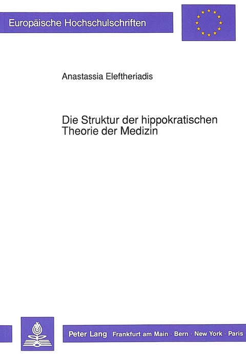 Die Struktur der hippokratischen Theorie der Medizin - Anastassia Elefheriadis