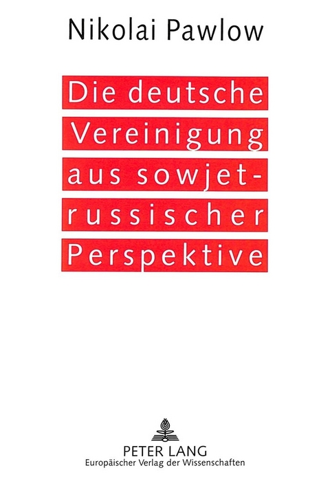 Die deutsche Vereinigung aus sowjet-russischer Perspektive - Nikolai Pawlow