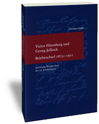 Victor Ehrenberg und Georg Jellinek. Briefwechsel 1872-1911 - Christian Keller