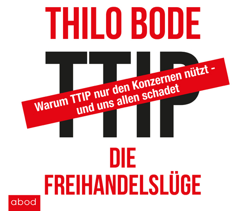 TTIP Die Freihandelslüge - Thilo Bode