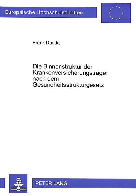 Die Binnenstruktur der Krankenversicherungsträger nach dem Gesundheitsstrukturgesetz - Frank Dudda