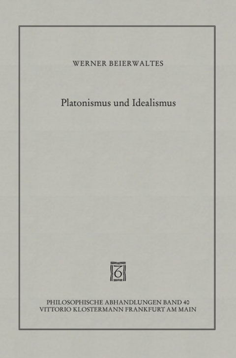 Platonismus und Idealismus - Werner Beierwaltes