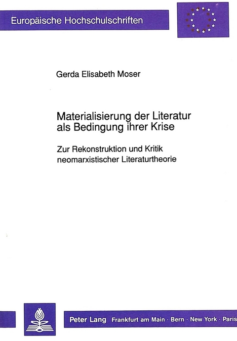 Materialisierung der Literatur als Bedingung ihrer Krise - Gerda Elisabeth Moser