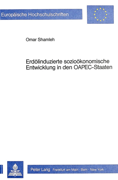 Erdölinduzierte sozioökonomische Entwicklung in den OAPEC-Staaten - Omar Shamleh