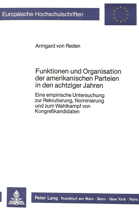 Funktionen und Organisation der amerikanischen Parteien in den achtziger Jahren - Armgard von Reden