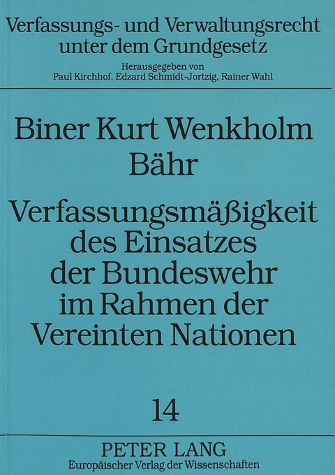 Verfassungsmäßigkeit des Einsatzes der Bundeswehr im Rahmen der Vereinten Nationen - Biner Bähr