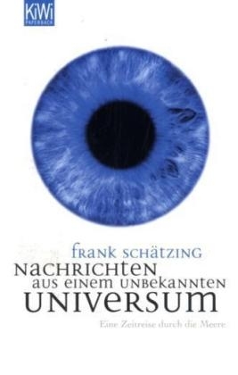 Nachrichten aus einem unbekannten Universum - Frank Schätzing