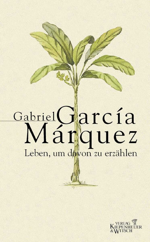 Leben, um davon zu erzählen - Gabriel García Márquez