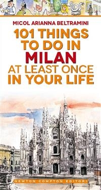 101 things to do in Milan at least once in your life - Micol Arianna Beltramini