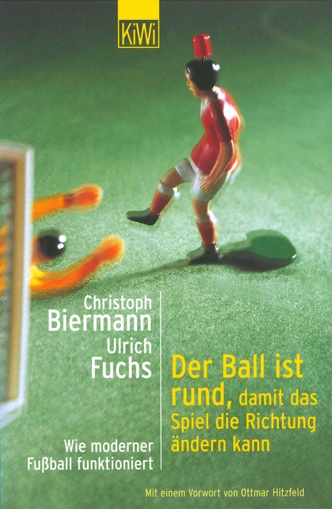 Der Ball ist rund, damit das Spiel die Richtung ändern kann - Christoph Biermann, Ulrich Fuchs