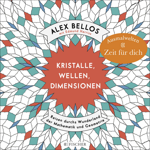 Kristalle, Wellen, Dimensionen – Eine phantastische Welt zum Ausmalen - Alex Bellos, Edmund Harriss