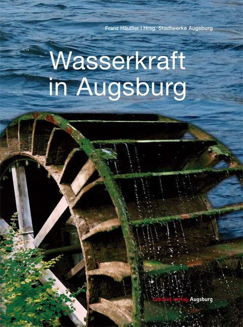 Wasserkraft in Augsburg - Franz Häußler