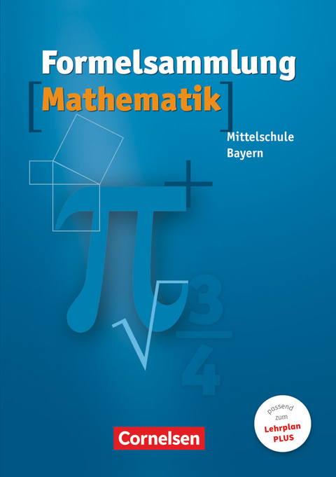 Formelsammlungen Sekundarstufe I - Bayern - Mittelschule - Max Friedl, Reinhard Fischer, Heidrun Weber, Ludwig Scholler, Thomas Müller