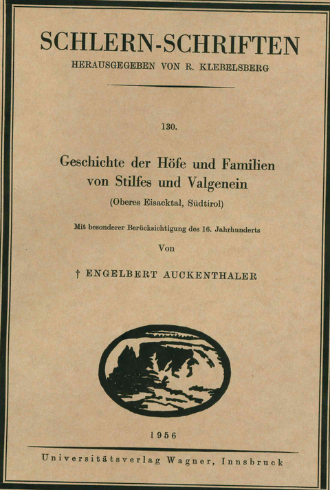 Geschichte der Höfe und Familien von Stilfes und Valgenein (Oberes Eisacktal, Südtirol, 4. Lieferung) - Engelbert Auckenthaler