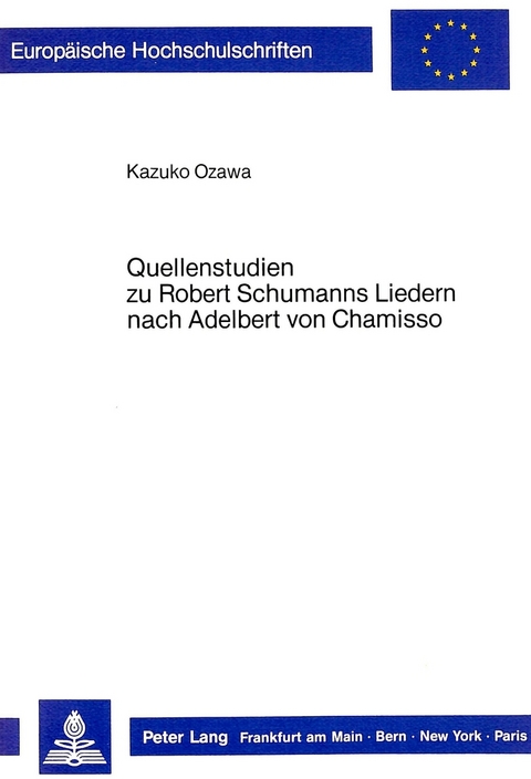 Quellenstudien zu Robert Schumanns Liedern nach Adelbert von Chamisso - Kazuko Ozawa-Müller